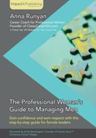 The Professional Woman's Guide to Managing Men 1783000287 Book Cover