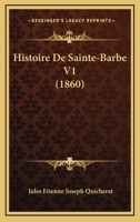 Histoire De Sainte-Barbe V1 (1860) 1147875804 Book Cover