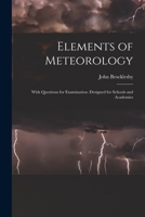 Elements of meteorology, with questions for examination, designed for schools and academies 1018418164 Book Cover