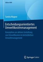 Entscheidungsorientiertes Umweltkostenmanagement: Konzeption zur aktiven Gestaltung von Umweltkosten im betrieblichen Umweltmanagement (Edition KWV) 3658243627 Book Cover