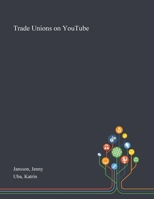 Trade Unions on YouTube 1013274814 Book Cover