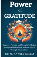 Power of Gratitude: Empowering Physical and Mental Well-Being, Stronger Relationships, and Lasting Joy Through Thankfulness B0DZXJK273 Book Cover