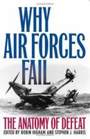 Why Air Forces Fail: The Anatomy of Defeat 0813123747 Book Cover