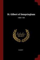 St. Gilbert of Sempringham, 1089-1189 1016041934 Book Cover