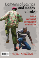 Domains of politics and modes of rule / Sphères politiques et contrôle étatique: Political structures of the neocolonial state in Africa / Les structures politiques de l'état néocolonial en Afrique 1990263771 Book Cover
