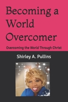 Becoming a World Overcomer: Overcoming the World Through the Word (Unshaken: Overcoming the World with Unstoppable Faith) B0FFZR5CR7 Book Cover