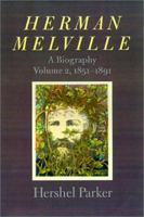 Herman Melville: A Biography (Vol. 2, 1851-1891) 0801868920 Book Cover