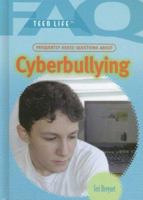 Frequently Asked Questions About Cyberbullying (Faq: Teen Life: Set 1) 1404209638 Book Cover