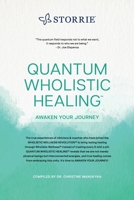 Quantum Wholistic Healing: Awaken Your Journey B0CHL8ZG74 Book Cover