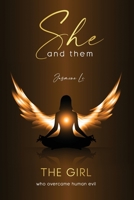She and them: THE GIRL who overcame human evil B08R6QY9MK Book Cover