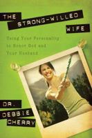 The Strong-Willed Wife : Using Your Personality in Honor God and Your Husband 1600060900 Book Cover