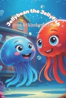 Jellybean the Jellyfish Goes to Kindergarten B0F1LG1FDP Book Cover