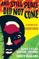 And Still Peace Did Not Come: A Memoir of Reconciliation 140132357X Book Cover