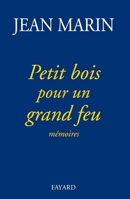 Petit Bois Pour Un Grand Feu: Memoires 2213592349 Book Cover