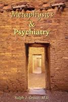 Metaphysics & Psychiatry: Discoveries Through Insight, Healing, and Hope 0692899995 Book Cover