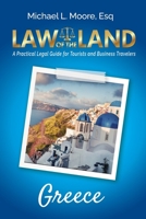 Law of the Land - Greece : A Practical Legal Guide for Tourists and Business Travelers 1964870259 Book Cover