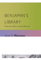 Benjamin's Library: Modernity, Nation, and the Baroque 0801476593 Book Cover