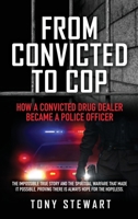 From Convicted to Cop: How a Convicted Drug Dealer Became a Police Officer 1662843836 Book Cover