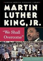 Martin Luther King, Jr.: "We Shall Overcome" (African-American Biography Library) 0766017745 Book Cover