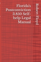 Florida's Postconviction 3.850 Self-help Legal Manual B0B92V1R8Y Book Cover
