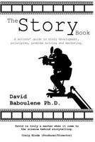 The Story Book: A Writer's Guide to Story Development, Principles, Problem-solving and Marketing 0955708923 Book Cover