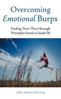 Overcoming Emotional Burps: Finding Inner Peace Through Principles Found in Isaiah 58 1449750648 Book Cover