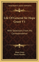 Life Of General Sir Hope Grant V1: With Selections From His Correspondence 1163109517 Book Cover