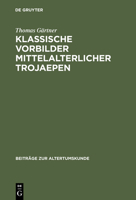 Klassische Vorbilder mittelalterlicher Trojaepen (Beitrage zur Altertumskunde) 3598776829 Book Cover