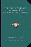 Philosophi Platonici Sermones Sive Disputationes Xli (1557) 1166187381 Book Cover