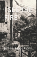 I See The Fire B0H9PZCP95 Book Cover
