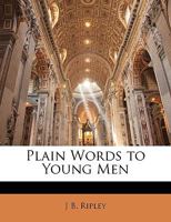 Plain Words to Young Men 1148969640 Book Cover
