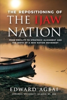 THE REPOSITIONING OF THE IJAW NATION B0H564TPY3 Book Cover