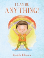 I Can Be ANYTHING! 1638374791 Book Cover