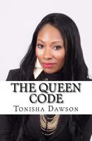 The Queen Code: Reigning & Ruling Your Personal Queendom 1530617936 Book Cover