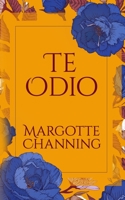 Te Odio: Reeditada Octubre 2018: UNA HISTORIA DE ROMANCE, SEXO Y SUSPENSE EN LA ÉPOCA VICTORIANA 1729463908 Book Cover