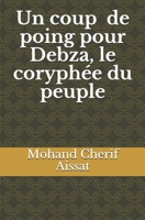 Un coup de poing pour Debza, le coryph�e du peuple. B09CGFPLNY Book Cover
