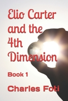 Elio Carter and the 4th Dimension: Book 1 B0DT11BVRM Book Cover