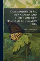 Descriptions Of Six New Genera And Thirty-one New Species Of Ichneumon Flies 1179746201 Book Cover