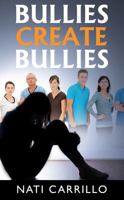 Bullies Create Bullies 0578197375 Book Cover