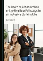 The Death of Rehabilitation, or Lighting New Pathways to an Inclusive Working Life 1036441628 Book Cover