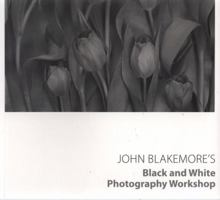 John Blakemores Black & White Photography Workshop 0715317210 Book Cover