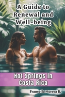 A Guide to Renewal and Well-being - Hot Springs in Costa Rica B0CW28NJJH Book Cover