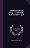 The Warrant and Duty of Sinners to Believe the Gospel 135553805X Book Cover