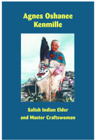 Agnes Oshanee Kenmille: Salish Indian Elder and Craftswoman 1934594350 Book Cover