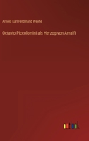Octavio Piccolomini Als Herzog Von Amalfi: Ritter Des Goldenen Vliesses 1021714216 Book Cover