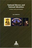 National Heroes and National Identities: Scotland, Norway and Lithuania 0820466190 Book Cover