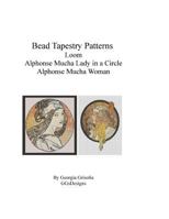 Bead Tapestry Patterns Loom Alphonse Mucha Lady in a Circle and Woman 1530762839 Book Cover