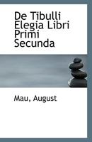 De Tibulli Elegia Libri Primi Secunda 1110804873 Book Cover