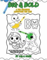 Big & Bold: A Fun Coloring Adventure for Kids: Easy-to-Color Pages with Large, Simple Images and Exciting Themes for Kids Ages 2-8 B0FJ2FP5ZY Book Cover