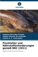 Fischfutter und Nährstoffanforderungen gemäß NRC (2011) (German Edition) 6209602746 Book Cover